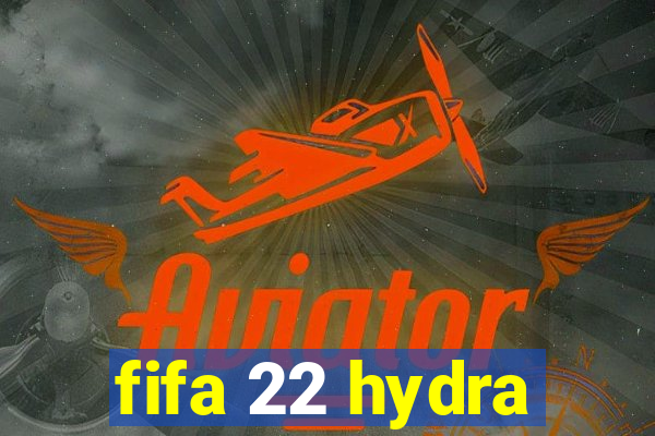 fifa 22 hydra